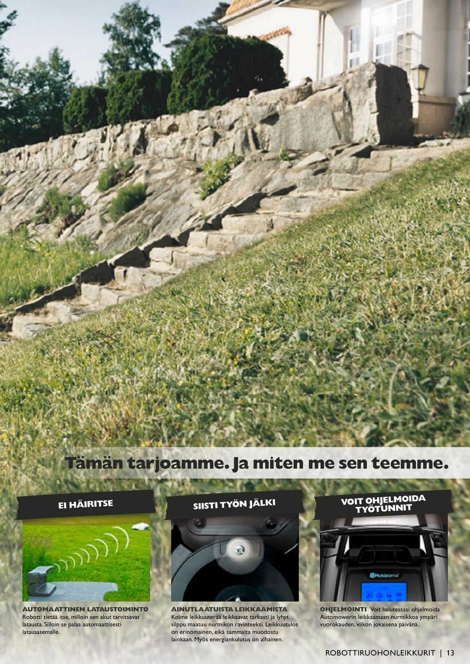 Silloin se palaa automaattisesti latausasemalle.