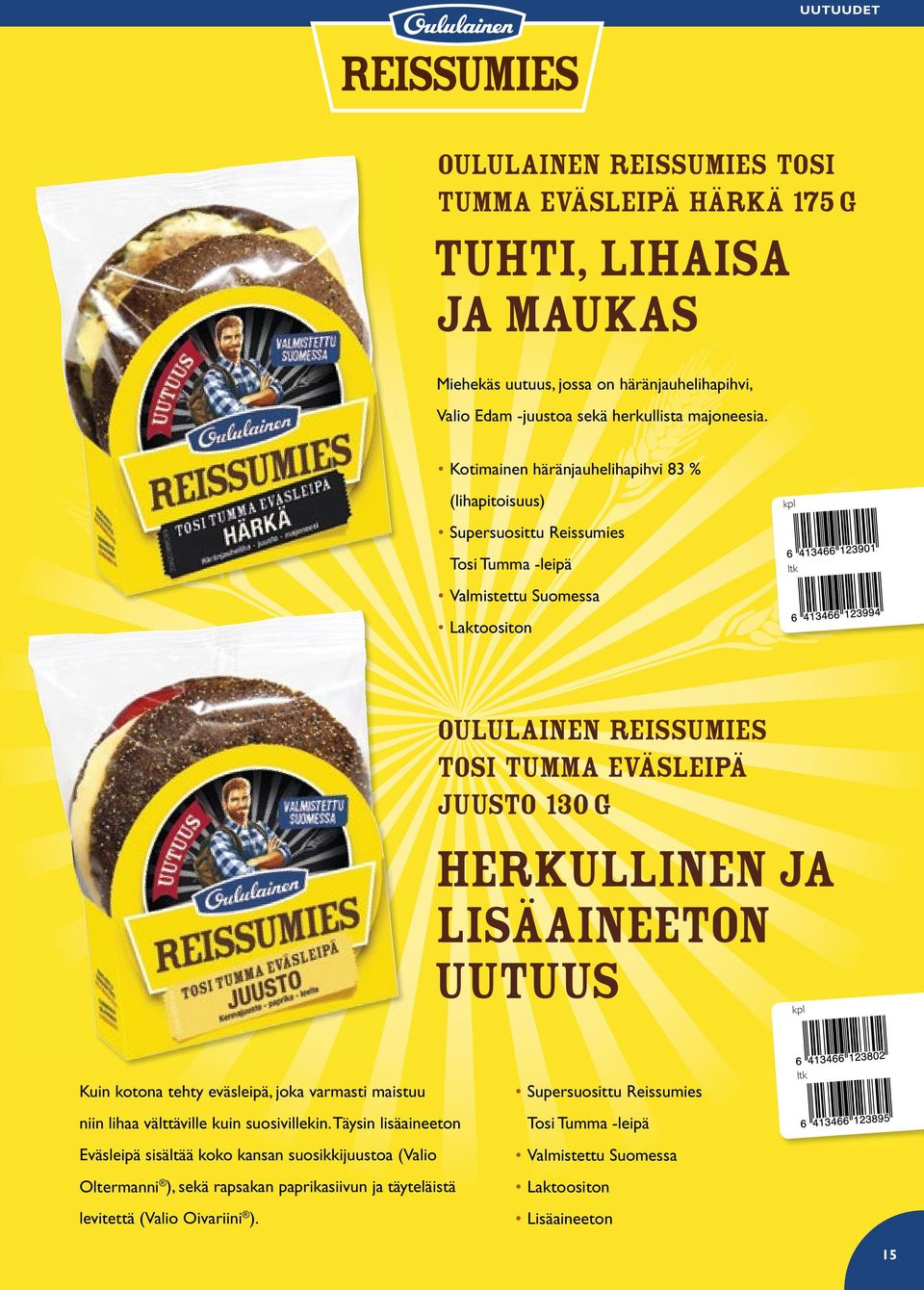 herkullinen ja lisäaineeton uutuus Kuin kotona tehty eväsleipä, joka varmasti maistuu niin lihaa välttäville kuin suosivillekin.