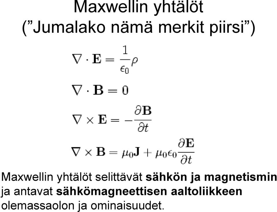 sähkön ja magnetismin ja antavat