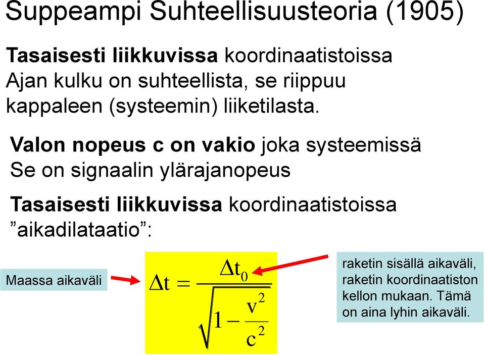 Valon nopeus c on vakio joka systeemissä Se on signaalin ylärajanopeus Tasaisesti liikkuvissa