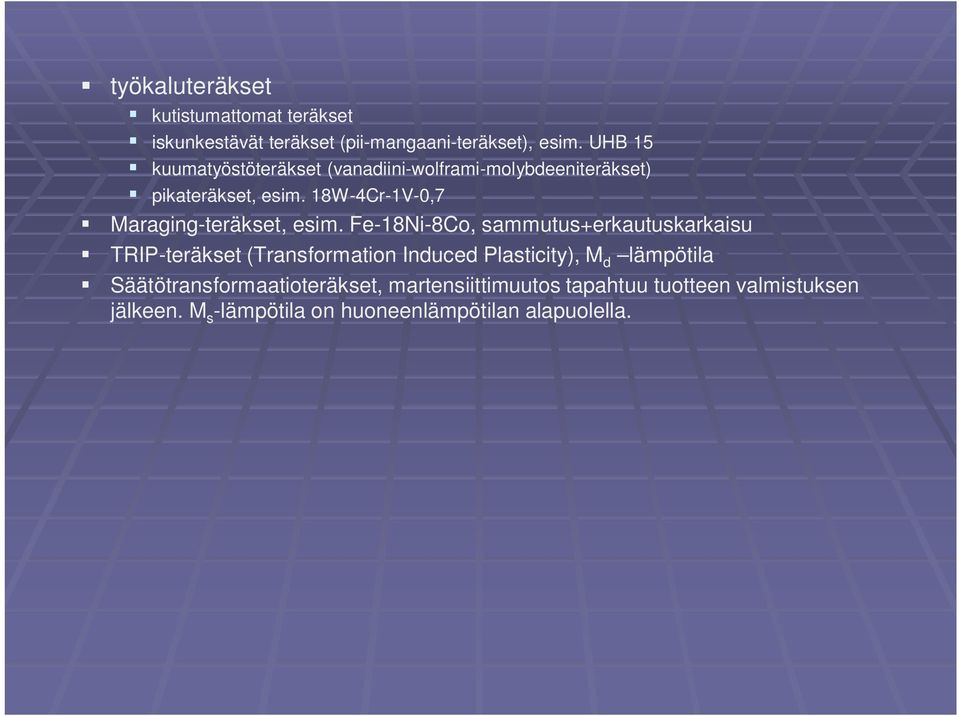 18W-4Cr-1V-0,7 Maraging-teräkset, esim.