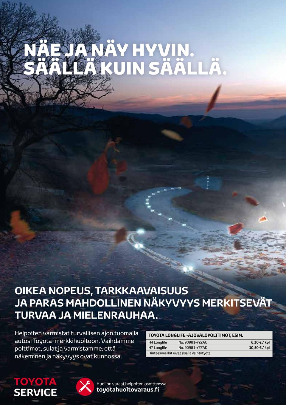 Helpoiten varmistat turvallisen ajon tuomalla autosi Toyota-merkkihuoltoon.