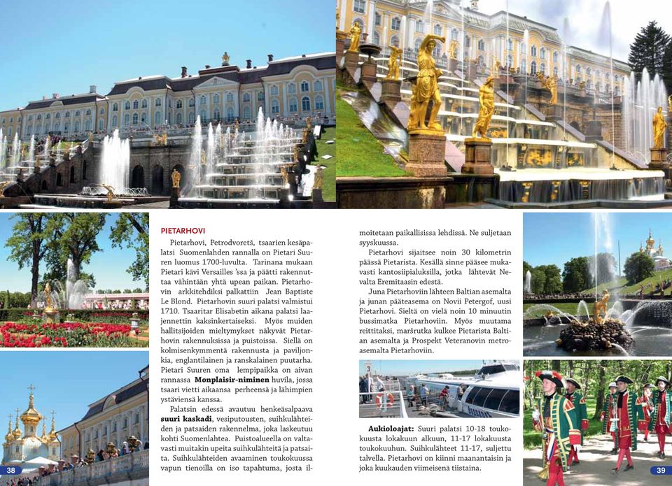 Tsaaritar Elisabetin aikana palatsi laajennettin kaksinkertaiseksi. Myös muiden hallitsijoiden mieltymykset näkyvät Pietarhovin rakennuksissa ja puistoissa.