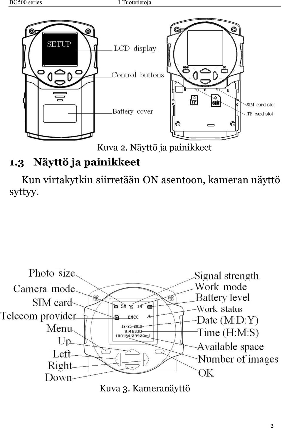 Näyttö ja painikkeet Kun virtakytkin