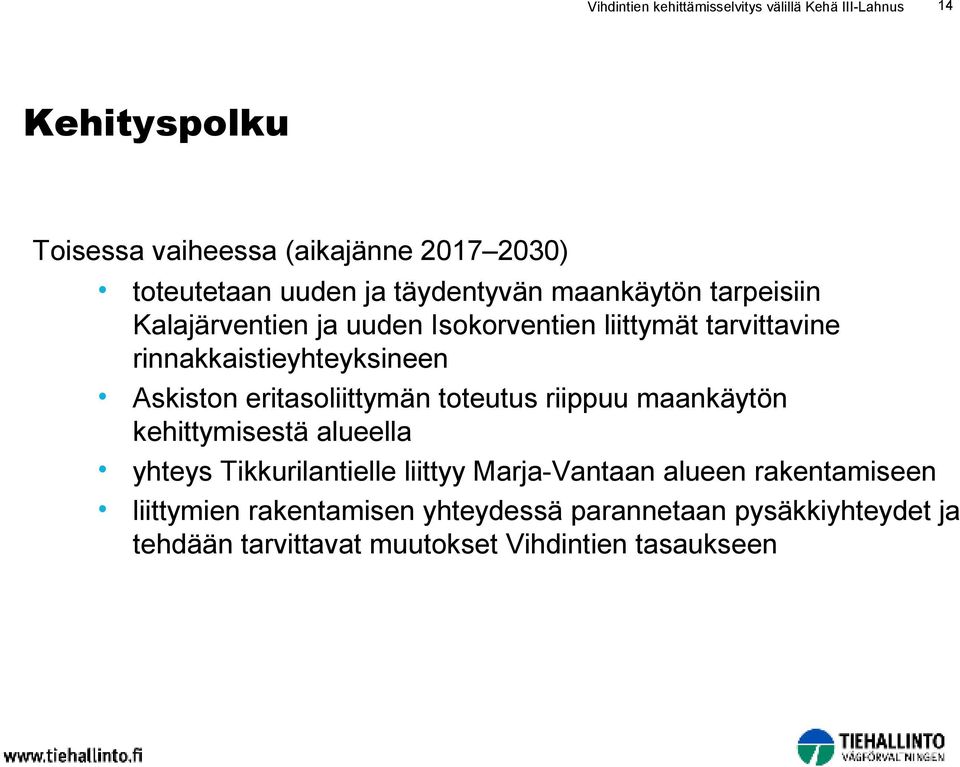 Askiston eritasoliittymän toteutus riippuu maankäytön kehittymisestä alueella yhteys Tikkurilantielle liittyy Marja-Vantaan