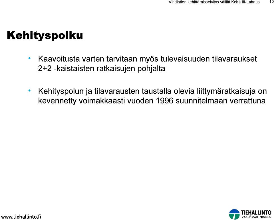 -kaistaisten ratkaisujen pohjalta Kehityspolun ja tilavarausten taustalla