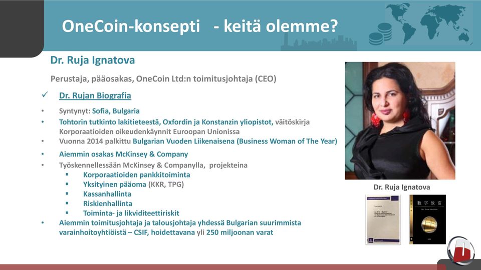 2014 palkittu Bulgarian Vuoden Liikenaisena (Business Woman of The Year) Aiemmin osakas McKinsey & Company Työskennellessään McKinsey & Companylla, projekteina Korporaatioiden