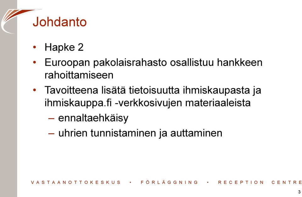 ihmiskaupasta ja ihmiskauppa.