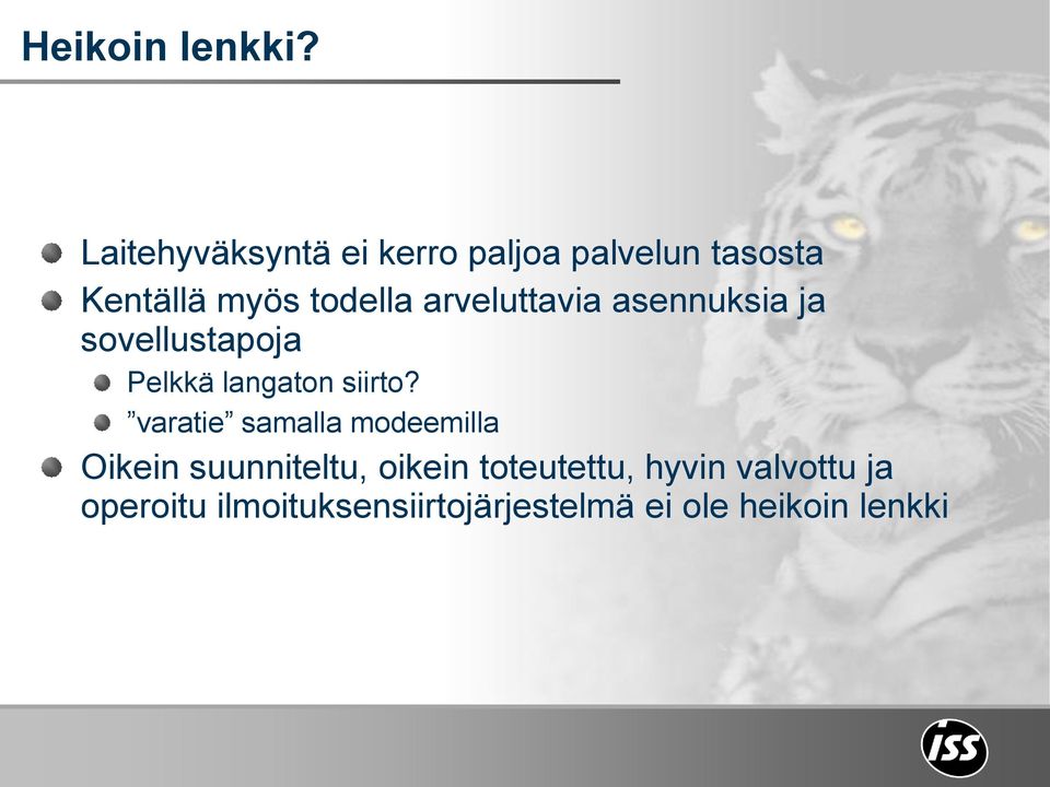 arveluttavia asennuksia ja sovellustapoja Pelkkä langaton siirto?