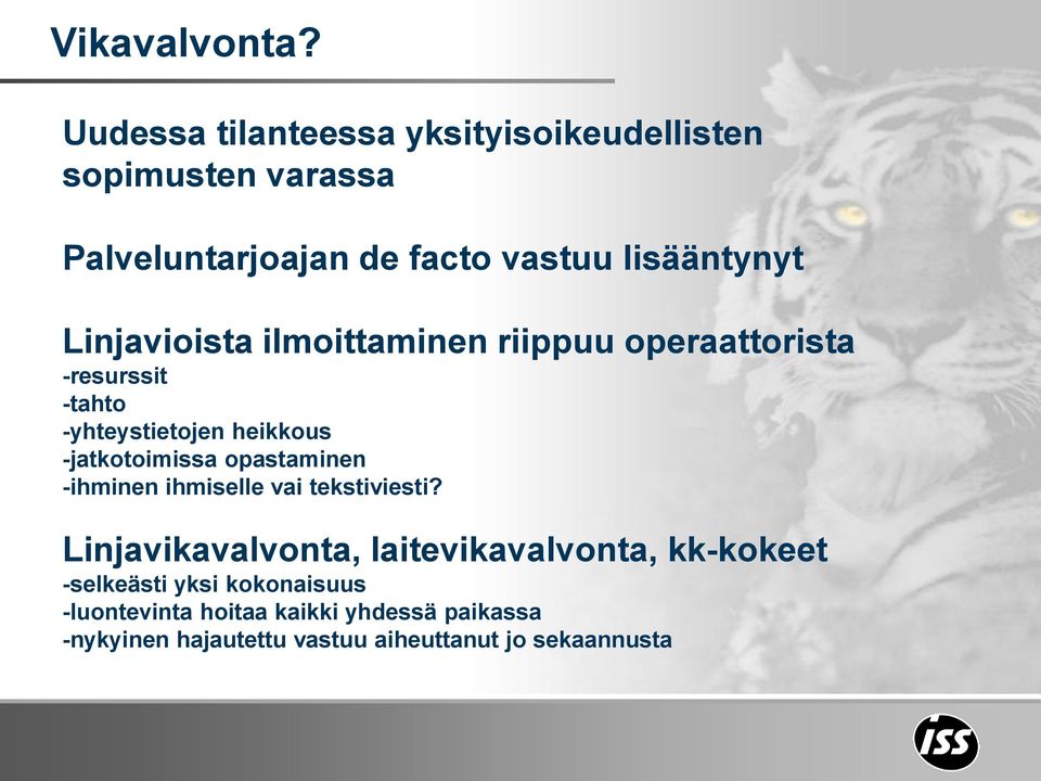 Linjavioista ilmoittaminen riippuu operaattorista -resurssit -tahto -yhteystietojen heikkous -jatkotoimissa