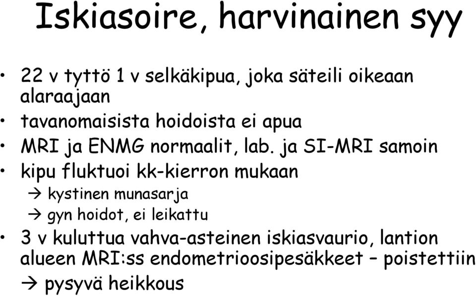 ja SI-MRI samoin kipu fluktuoi kk-kierron mukaan kystinen munasarja gyn hoidot, ei