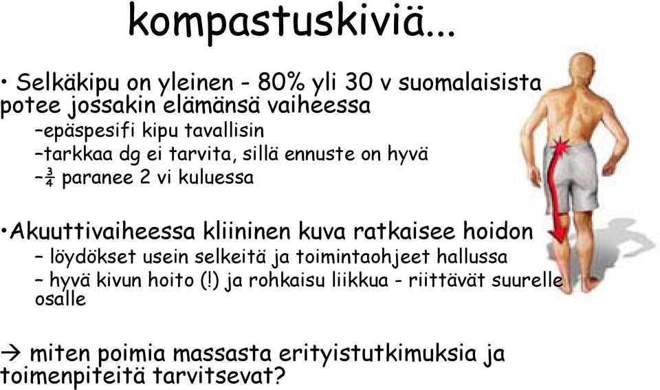 tavallisin tarkkaa dg ei tarvita, sillä ennuste on hyvä ¾ paranee 2 vi kuluessa Akuuttivaiheessa kliininen