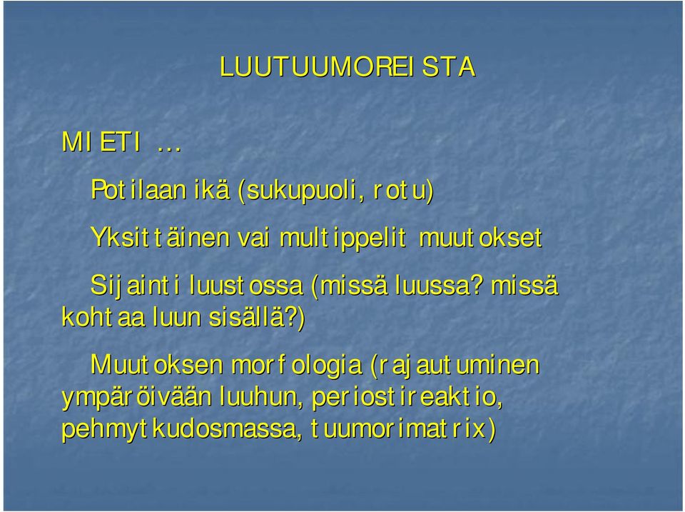 missä kohtaa luun sisäll llä?