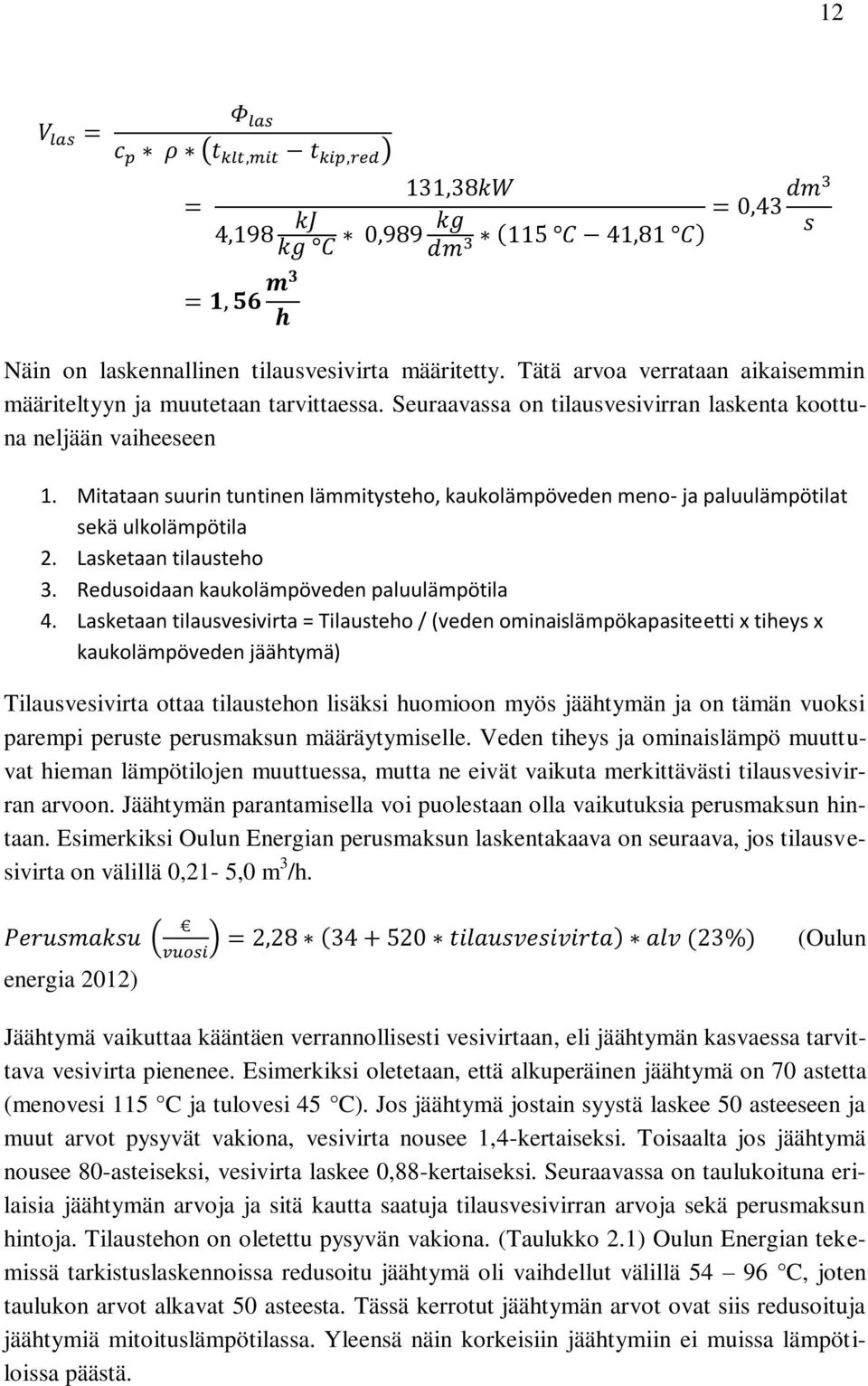 Redusoidaan kaukolämpöveden paluulämpötila 4.