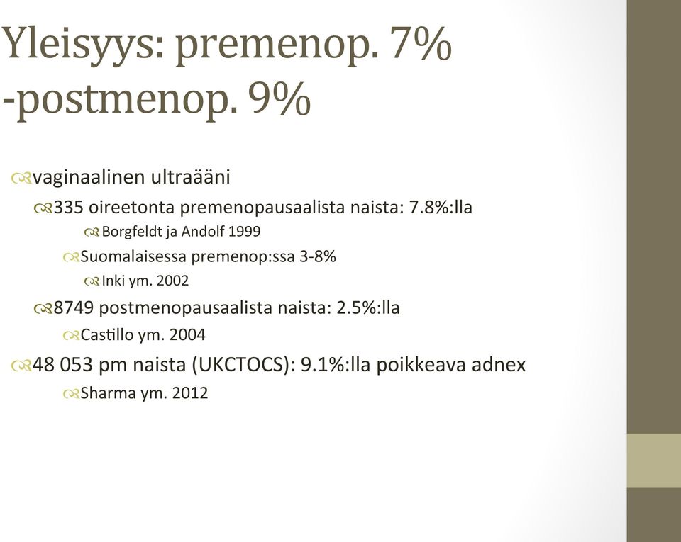8%:lla Borgfeldt ja Andolf 1999 Suomalaisessa premenop:ssa 3-8% Inki ym.