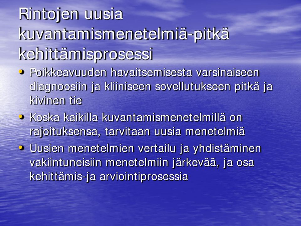 kuvantamismenetelmillä on rajoituksensa, tarvitaan uusia menetelmiä Uusien menetelmien