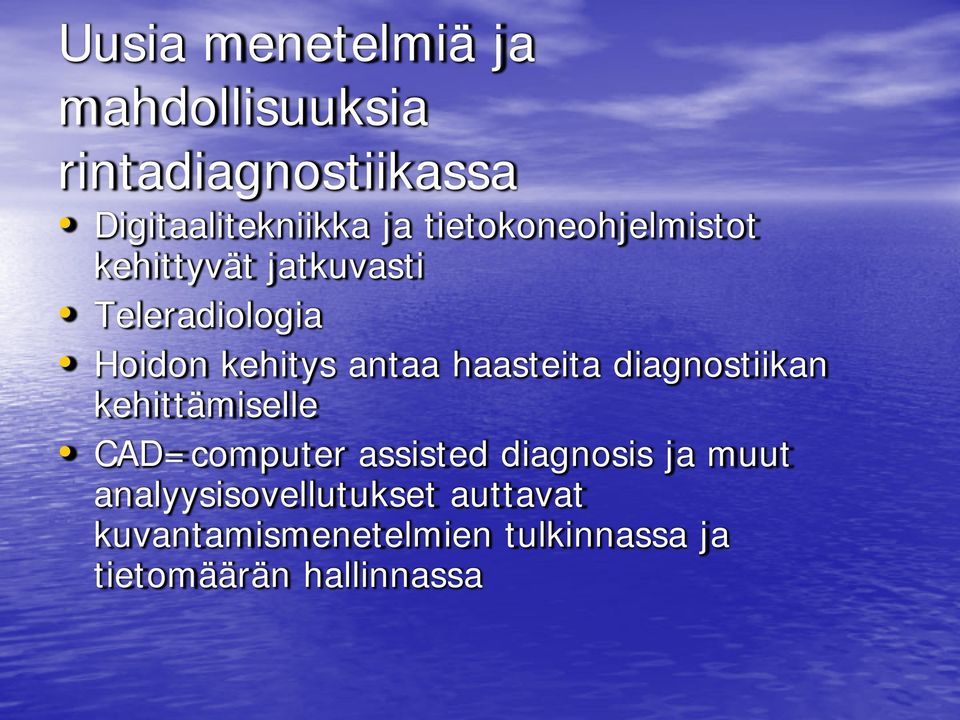 haasteita diagnostiikan kehittämiselle CAD=computer assisted diagnosis ja muut