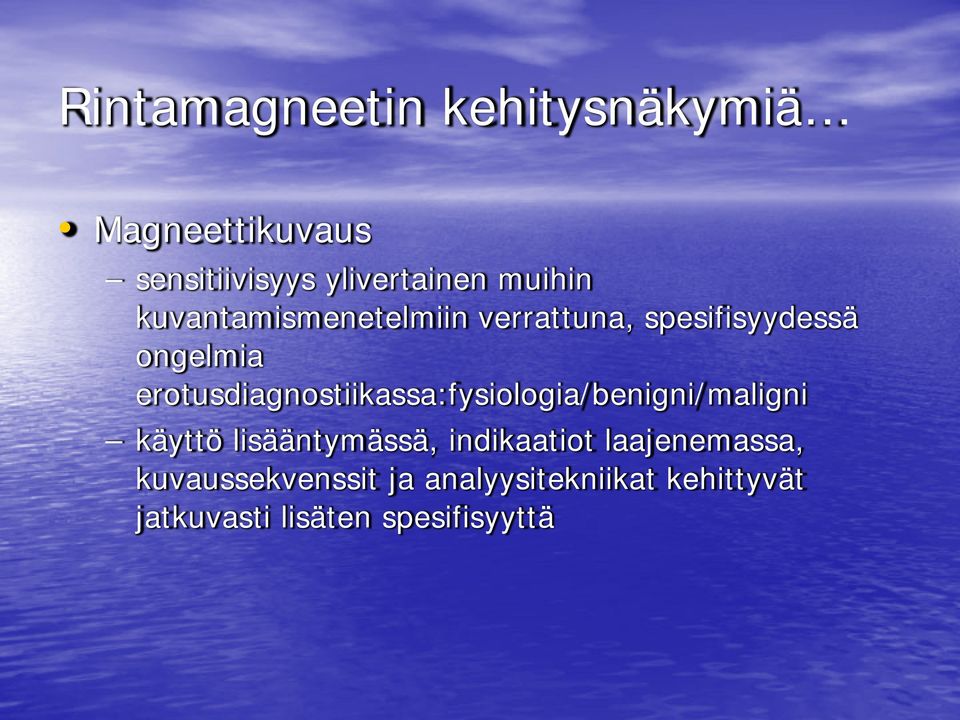 erotusdiagnostiikassa:fysiologia/benigni/maligni käyttö lisääntymässä,