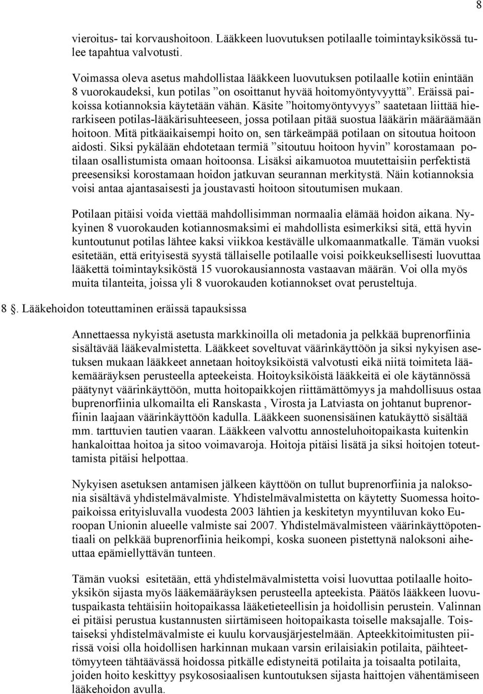 Käsite hoitomyöntyvyys saatetaan liittää hierarkiseen potilas-lääkärisuhteeseen, jossa potilaan pitää suostua lääkärin määräämään hoitoon.