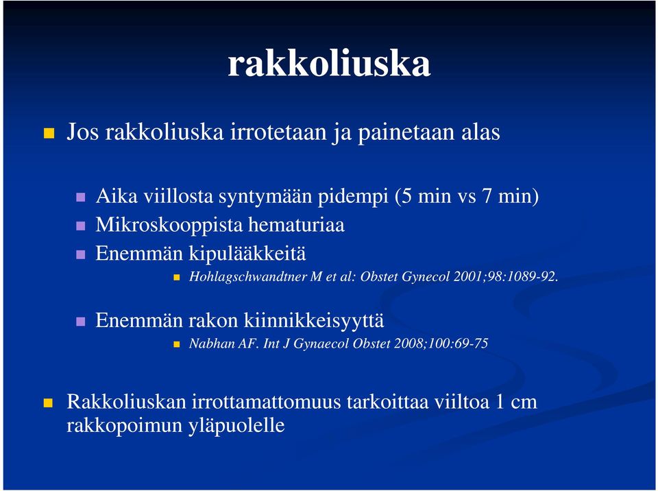 Obstet Gynecol 2001;98:1089-92. 92. Enemmän rakon kiinnikkeisyyttä Nabhan AF.