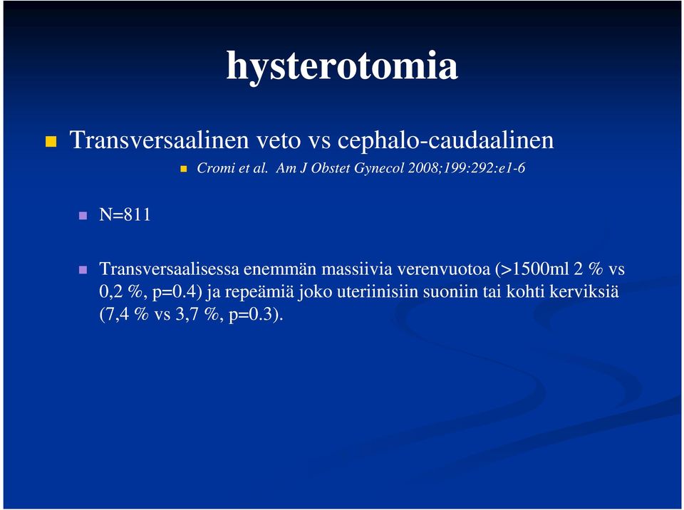 Am J Obstet Gynecol 2008;199:292:e1-6 Transversaalisessa enemmän