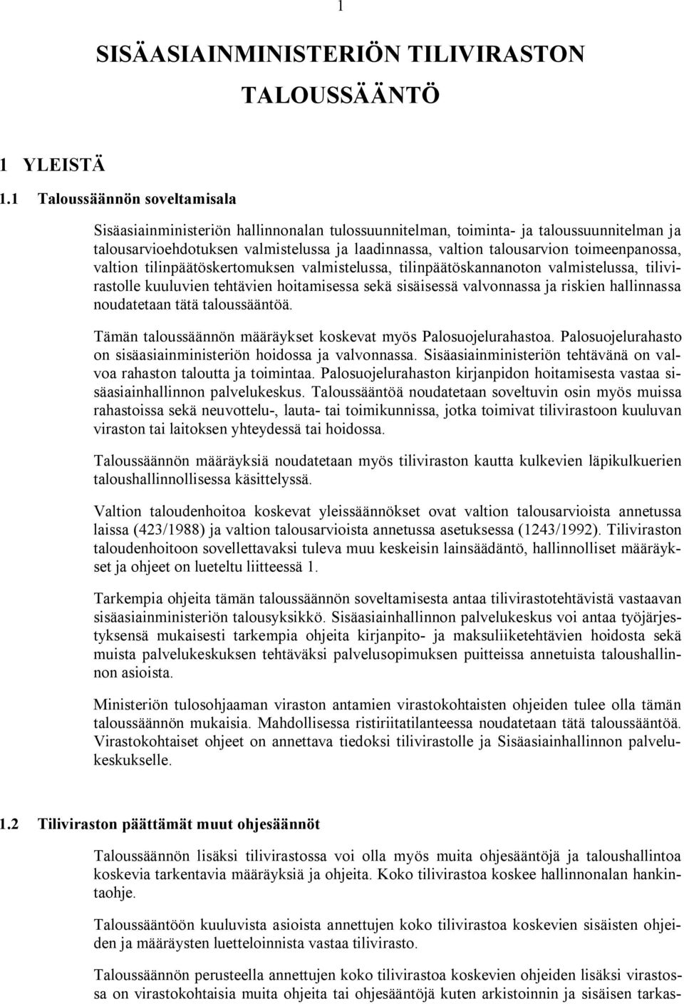 toimeenpanossa, valtion tilinpäätöskertomuksen valmistelussa, tilinpäätöskannanoton valmistelussa, tilivirastolle kuuluvien tehtävien hoitamisessa sekä sisäisessä valvonnassa ja riskien hallinnassa