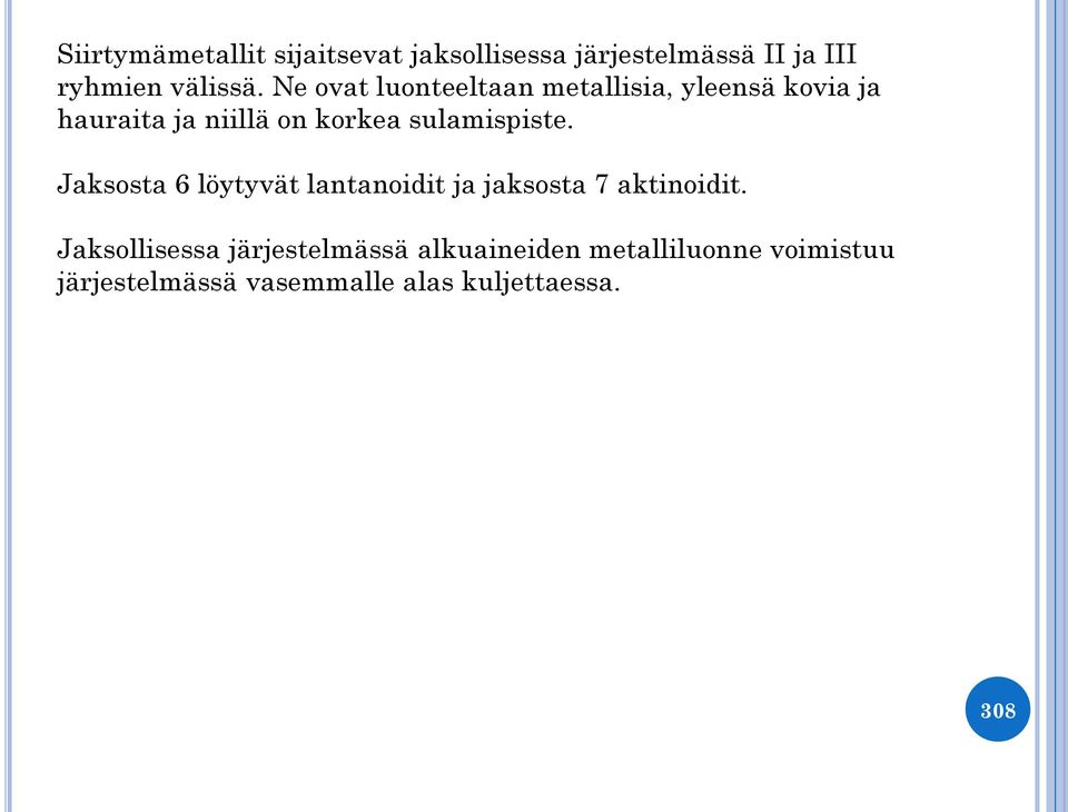 sulamispiste. Jaksosta 6 löytyvät lantanoidit ja jaksosta 7 aktinoidit.