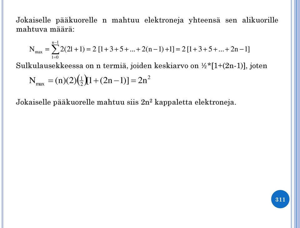 .. 2n 1] l0 Sulkulausekkeessa on n termiä, joiden keskiarvo on ½*[1+(2n-1)],