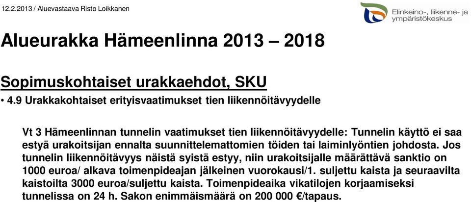 saa estyä urakoitsijan ennalta suunnittelemattomien töiden tai laiminlyöntien johdosta.