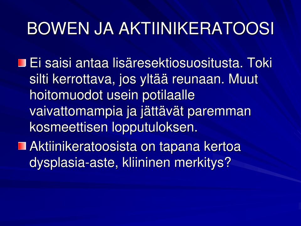 Muut hoitomuodot usein potilaalle vaivattomampia ja jättävät paremman