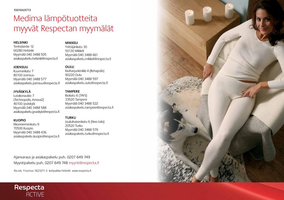 jyvaskyla@respecta.fi KUOPIO Itkonniemenkatu 9 70500 Kuopio Myymälä 040 3488 436 asiakaspalvelu.kuopio@respecta.fi MIKKELI Yrittäjänkatu 30 50130 Mikkeli Myymälä 040 3488 661 asiakaspalvelu.