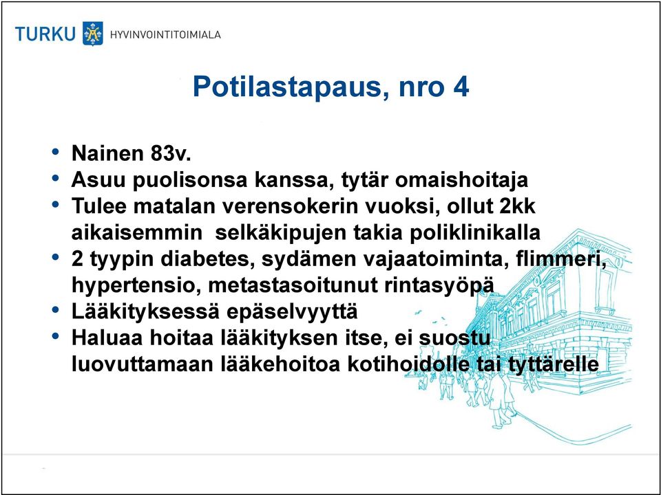 aikaisemmin selkäkipujen takia poliklinikalla 2 tyypin diabetes, sydämen vajaatoiminta,