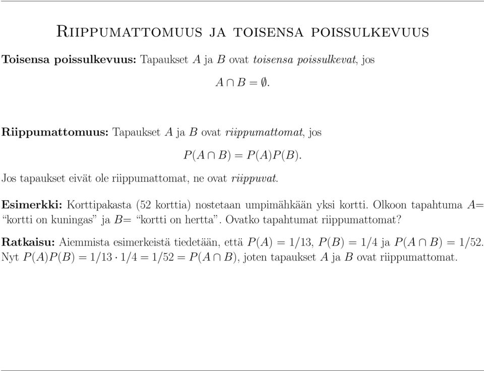 Esimerkki: Korttipakasta (52 korttia) nostetaan umpimähkään yksi kortti. Olkoon tapahtuma A= kortti on kuningas ja B= kortti on hertta.