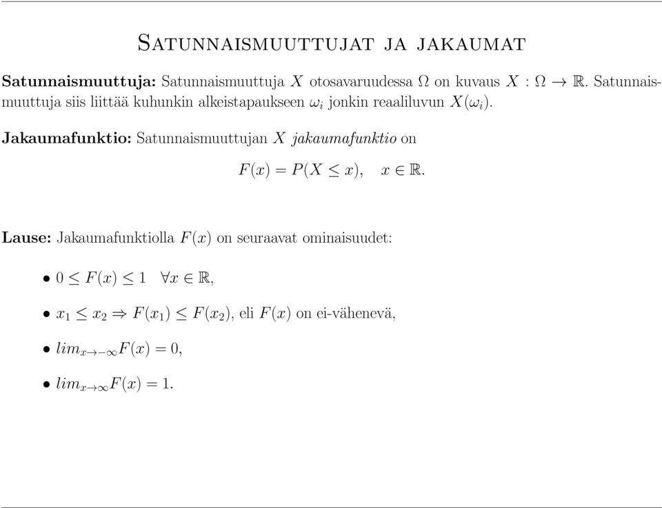 Jakaumafunktio: Satunnaismuuttujan X jakaumafunktio on F(x) = P(X x), x R.