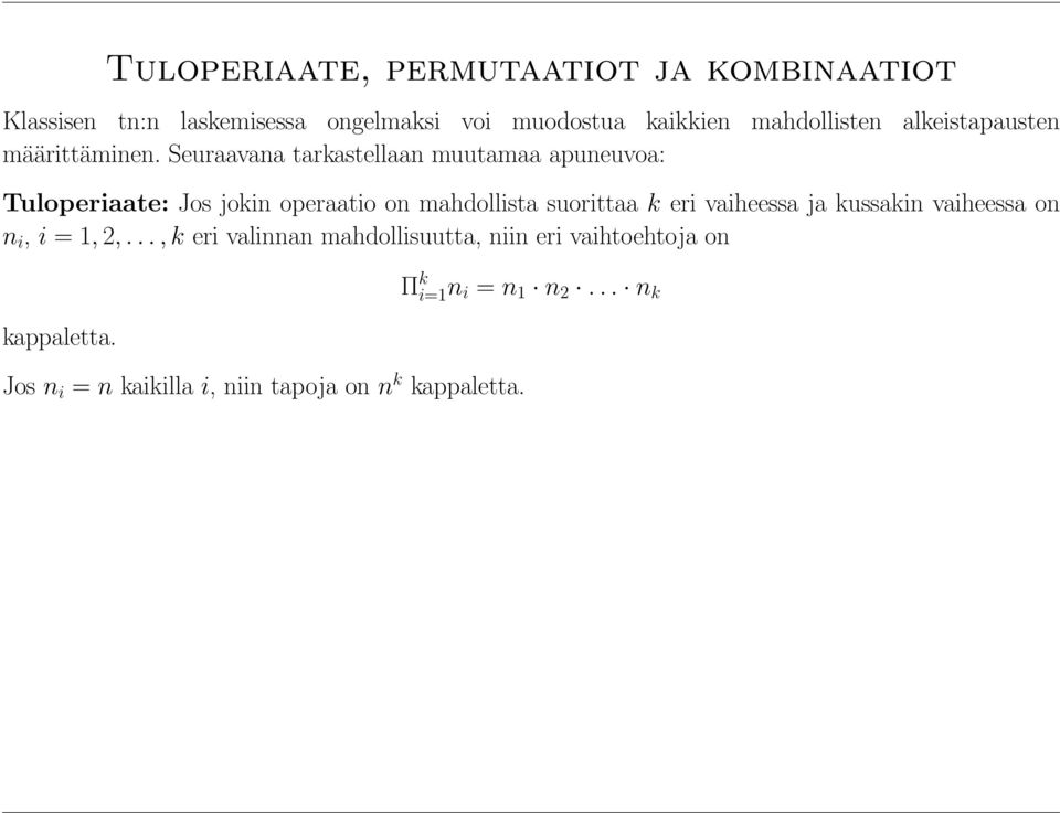 Seuraavana tarkastellaan muutamaa apuneuvoa: Tuloperiaate: Jos jokin operaatio on mahdollista suorittaa k eri