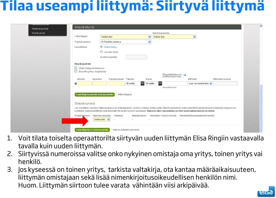 Siirtyvissä numeroissa valitse onko nykyinen omistaja oma yritys, toinen yritys vai henkilö. 3.