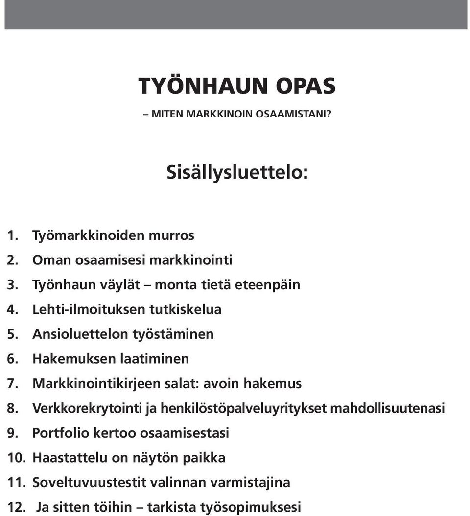 Markkinointikirjeen salat: avoin hakemus 8. Verkkorekrytointi ja henkilöstöpalveluyritykset mahdollisuutenasi 9.