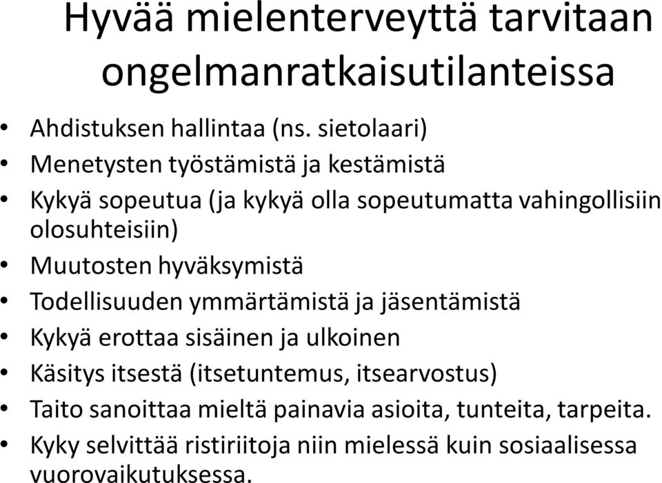 Muutosten hyväksymistä Todellisuuden ymmärtämistä ja jäsentämistä Kykyä erottaa sisäinen ja ulkoinen Käsitys itsestä