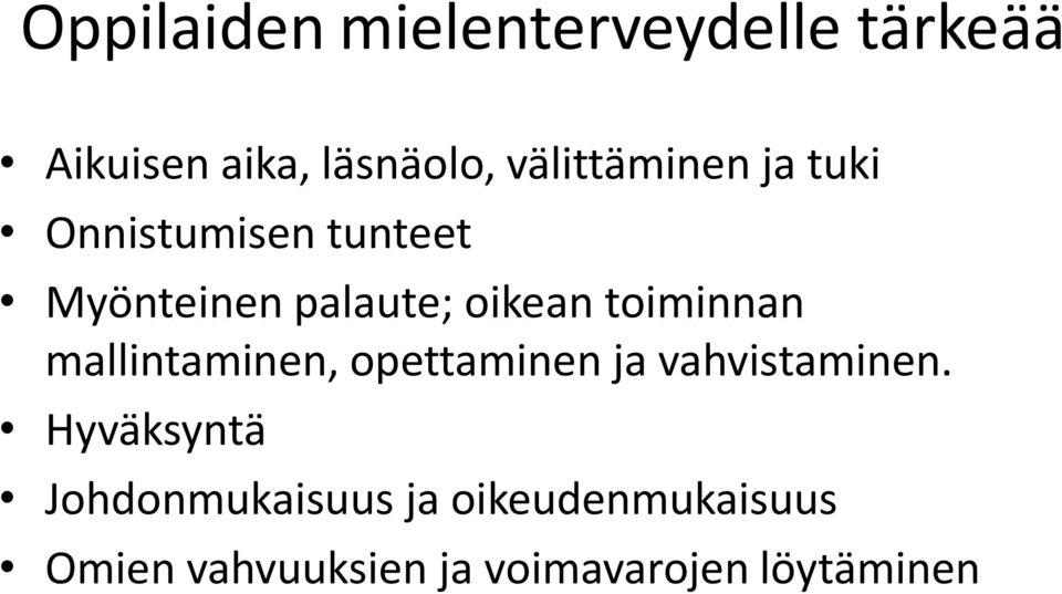 toiminnan mallintaminen, opettaminen ja vahvistaminen.