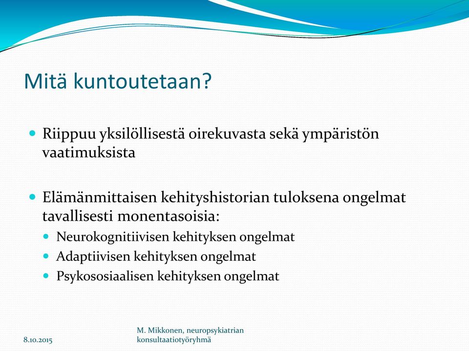 Elämänmittaisen kehityshistorian tuloksena ongelmat tavallisesti