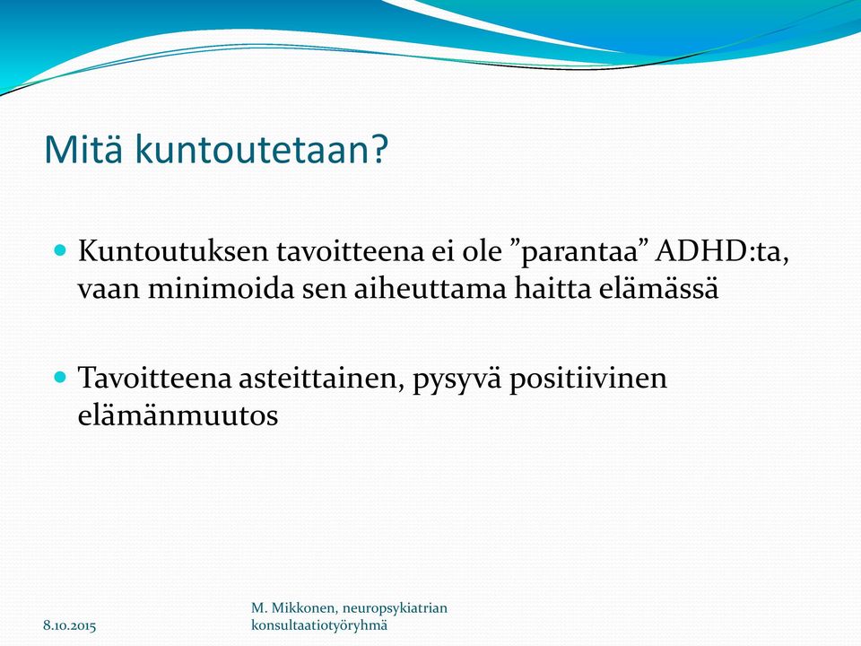 ADHD:ta, vaan minimoida sen aiheuttama