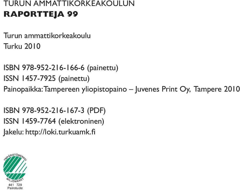 Tampereen yliopistopaino Juvenes Print Oy, Tampere 2010 ISBN 978-952-216-167-3