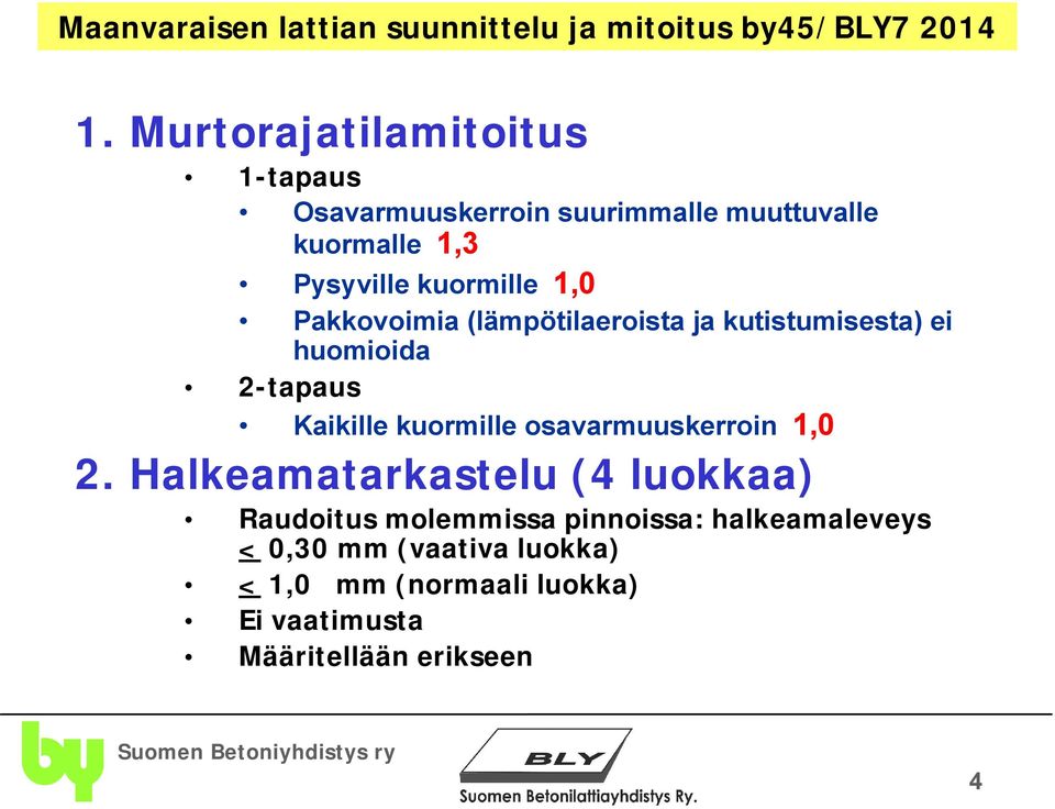 kuormille osavarmuuskerroin 1,0 2.