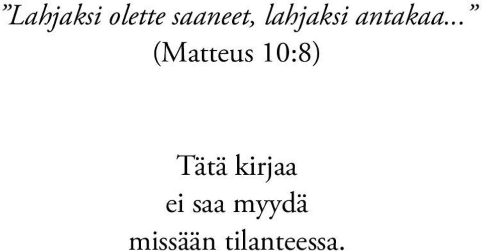 .. (Matteus 10:8) Tätä