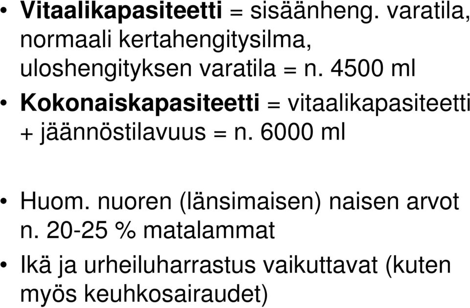 4500 ml Kokonaiskapasiteetti = vitaalikapasiteetti + jäännöstilavuus = n.