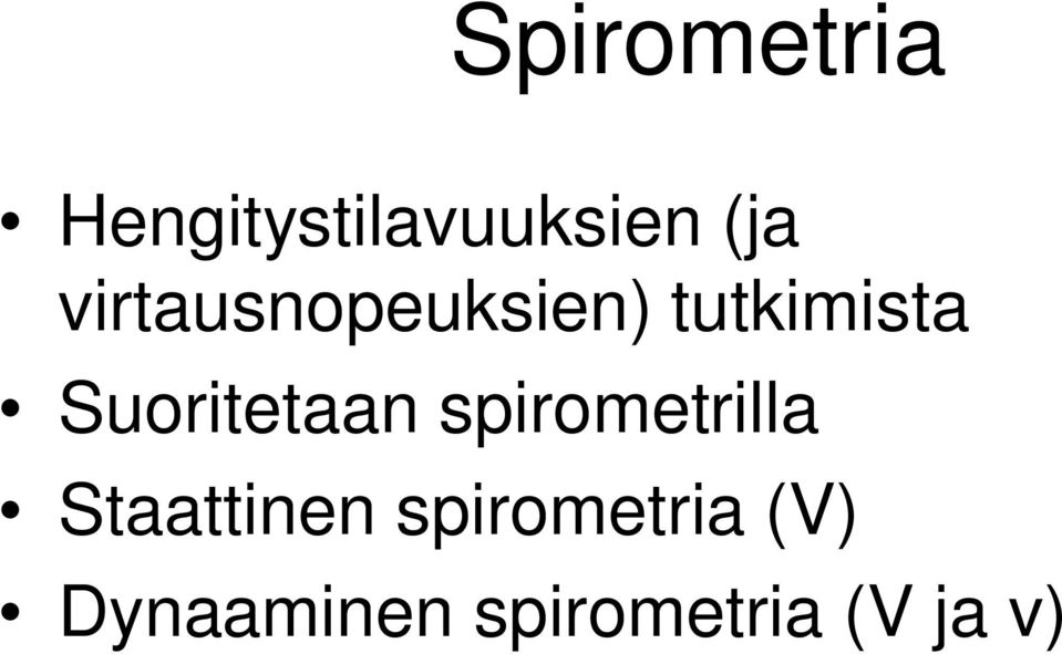 Suoritetaan spirometrilla Staattinen