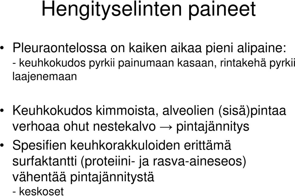 kimmoista, alveolien (sisä)pintaa verhoaa ohut nestekalvo pintajännitys Spesifien