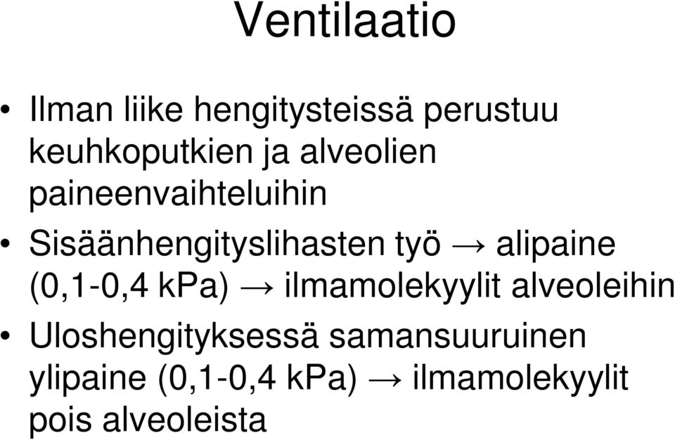 alipaine (0,1-0,4 kpa) ilmamolekyylit alveoleihin