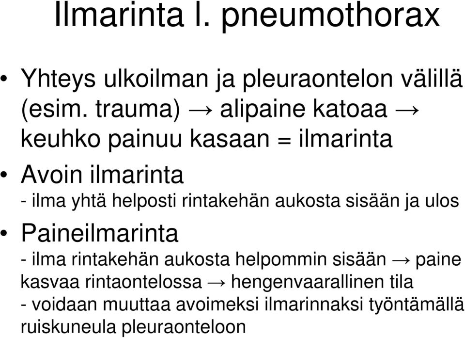 rintakehän aukosta sisään ja ulos Paineilmarinta - ilma rintakehän aukosta helpommin sisään paine