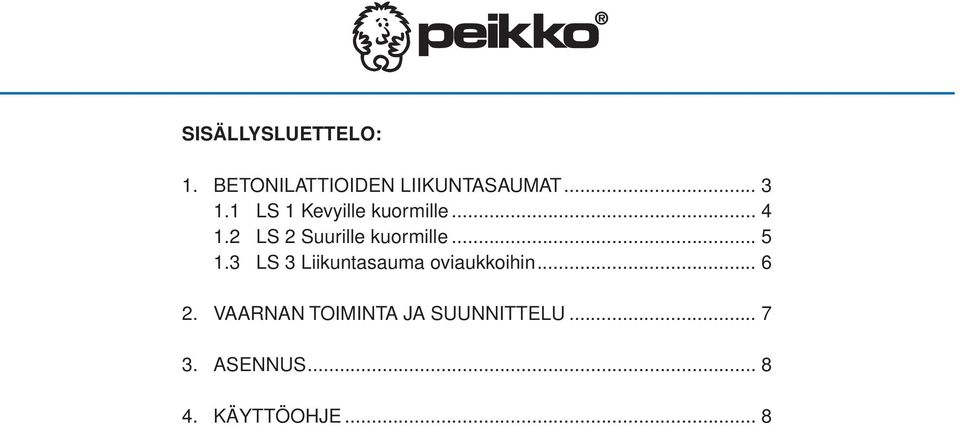 .. 5 1.3 LS 3 Liikuntasauma oviaukkoihin... 6 2.